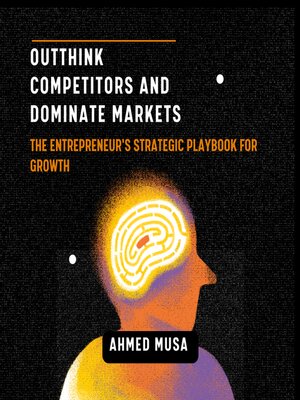 cover image of Outthink Competitors and Dominate the Markets